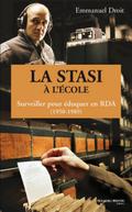 La STASI à l’école, surveiller pour éduquer en RDA (1950-1989)