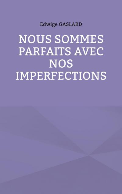 Nous sommes parfaits avec nos imperfections
