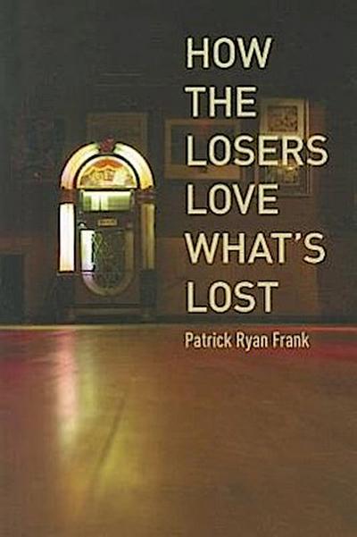 How the Losers Love What’s Lost