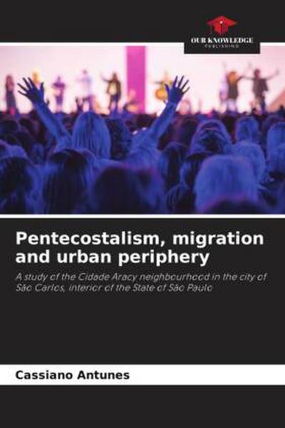 Pentecostalism, migration and urban periphery