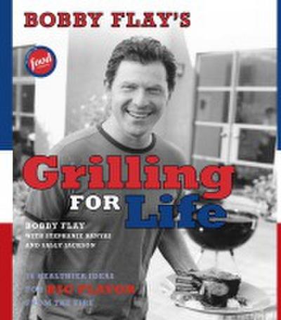 Bobby Flay’s Grilling For Life