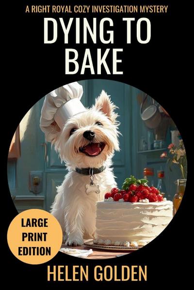 Dying To Bake (Large Print Edition)