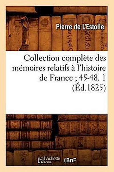 Collection Complète Des Mémoires Relatifs À l’Histoire de France 45-48. 1 (Éd.1825)