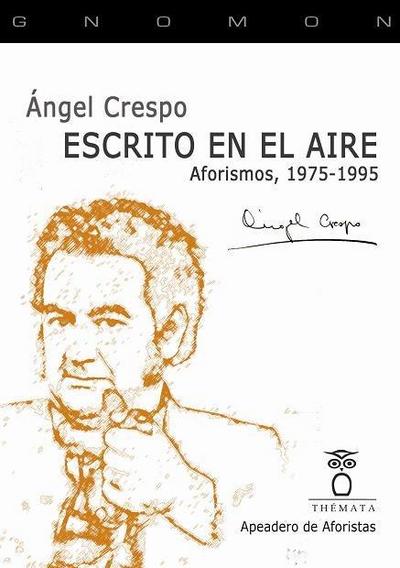 ESCRITO EN EL AIRE: AFORISMOS, 1975-1995