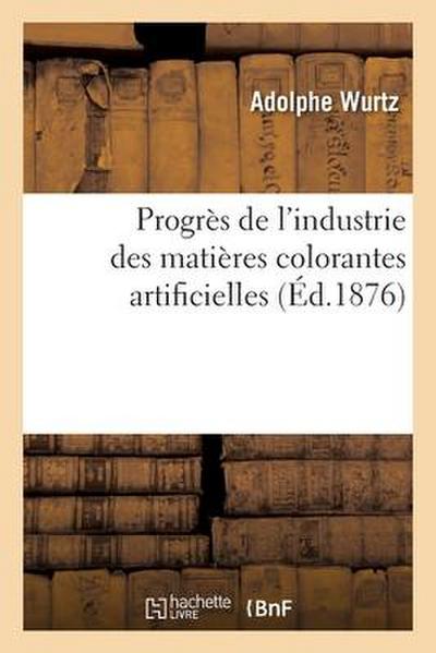 Progrès de l’Industrie Des Matières Colorantes Artificielles