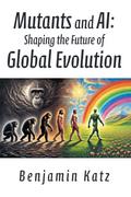 Mutants and AI: Shaping the Future of Global Evolution