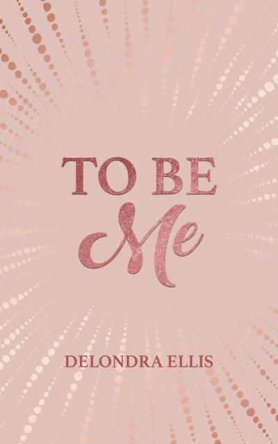 To Be Me