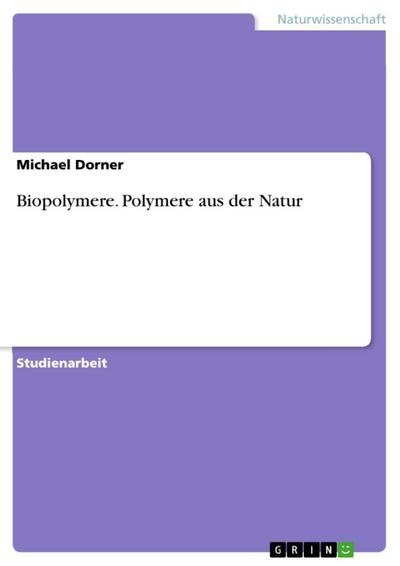 Biopolymere - Polymere aus der Natur