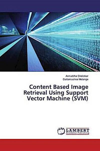 Content Based Image Retrieval Using Support Vector Machine (SVM)