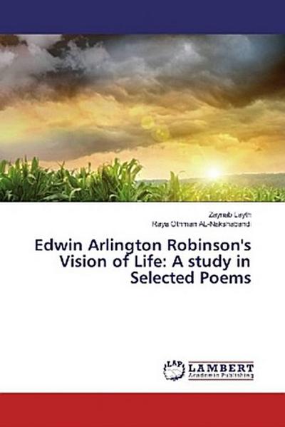 Edwin Arlington Robinson’s Vision of Life: A study in Selected Poems