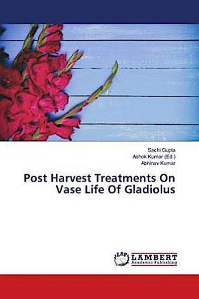 Post Harvest Treatments On Vase Life Of Gladiolus