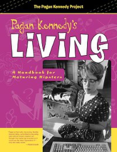 Pagan Kennedy’s Living