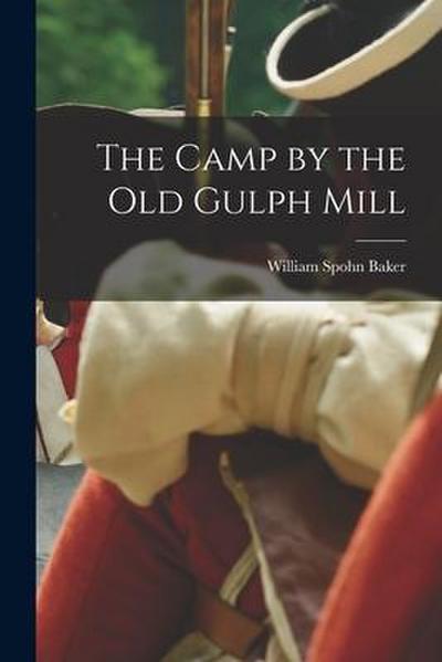 The Camp by the old Gulph Mill