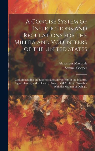 A Concise System of Instructions and Regulations for the Militia and Volunteers of the United States