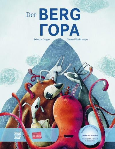 Der Berg (Deutsch-Russisch): Zweisprachiges Kinderbuch mit MP3-Hörbuch zum Herunterladen