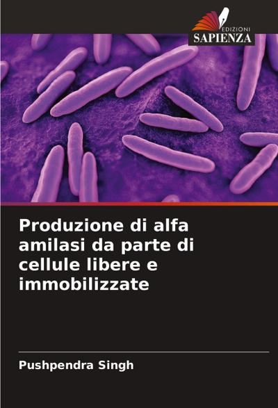 Produzione di alfa amilasi da parte di cellule libere e immobilizzate