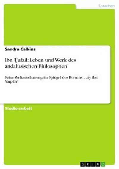 Ibn Tufail: Leben und Werk des andalusischen Philosophen