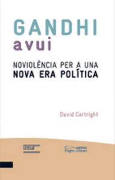 Gandhi avui : noviolència per una política