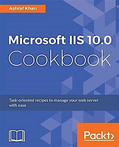 Microsoft IIS 10.0 Cookbook