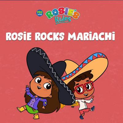 Rosie’s Rules: Rosie Rocks Mariachi