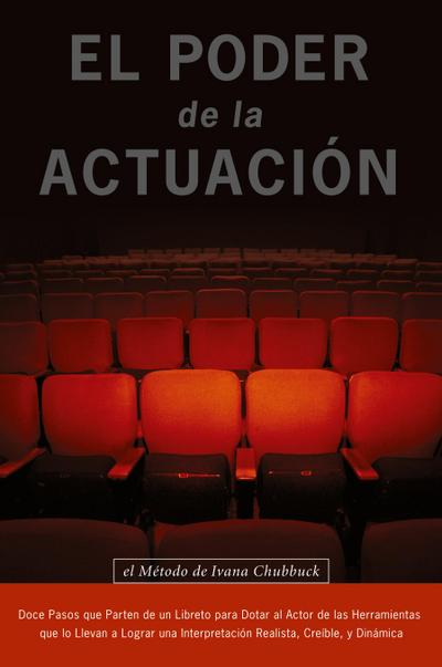 El Poder de la Actuacion. El Metodo de Ivana Chubbuck