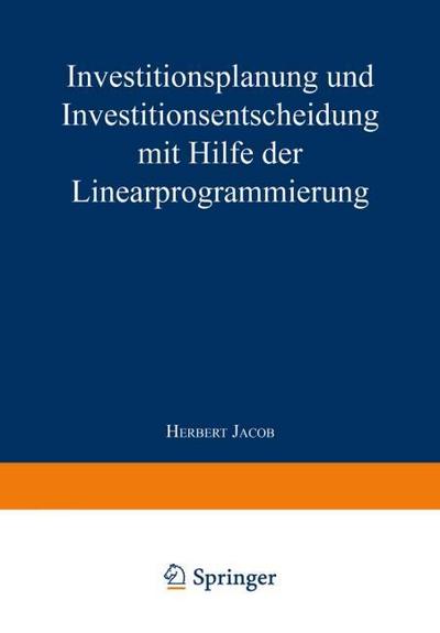 Investitionsplanung und Investitionsentscheidung mit Hilfe der Linearprogrammierung