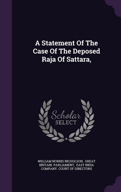 A Statement Of The Case Of The Deposed Raja Of Sattara