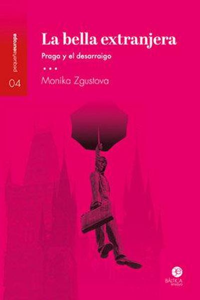 La bella extranjera : Praga y el desarraigo