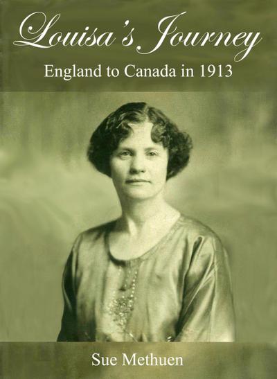 Louisa’s Journey - England to Canada in 1913