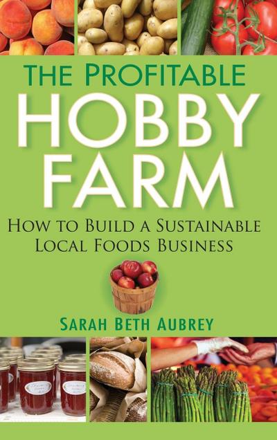 The Profitable Hobby Farm