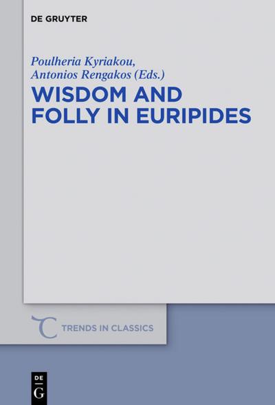 Wisdom and Folly in Euripides