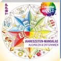 Colorful World - Jahreszeiten-Mandalas: Ausmalen und entspannen