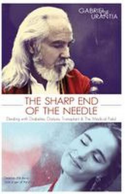 The Sharp End of the Needle (Dealing with Diabetes, Dialysis, Transplant and the Medical Field)