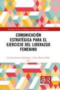 Comunicación estratégica para el ejercicio del liderazgo femenino