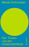 Der Traum von der Unsterblichkeit