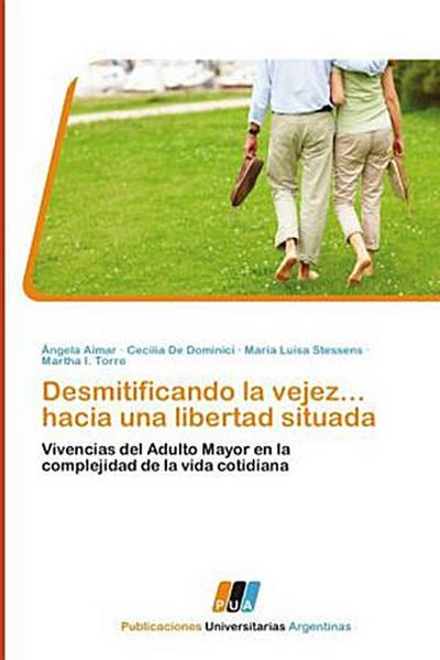 Desmitificando la vejez... hacia una libertad situada
