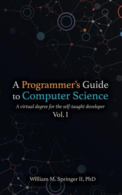 A Programmer’s Guide to Computer Science