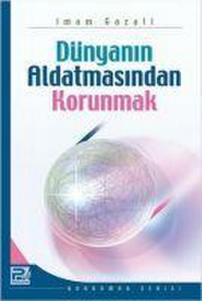 Dünyanin Aldatmasindan Korunmak