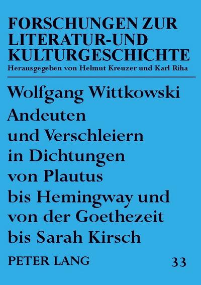 Andeuten und Verschleiern in Dichtungen von Plautus bis Hemingway und von der Goethezeit bis Sarah Kirsch