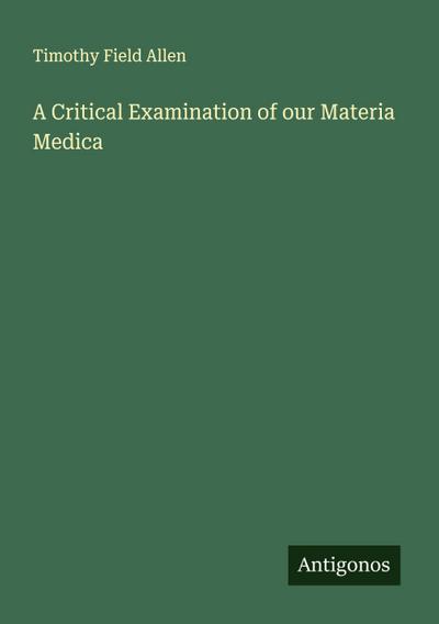 A Critical Examination of our Materia Medica