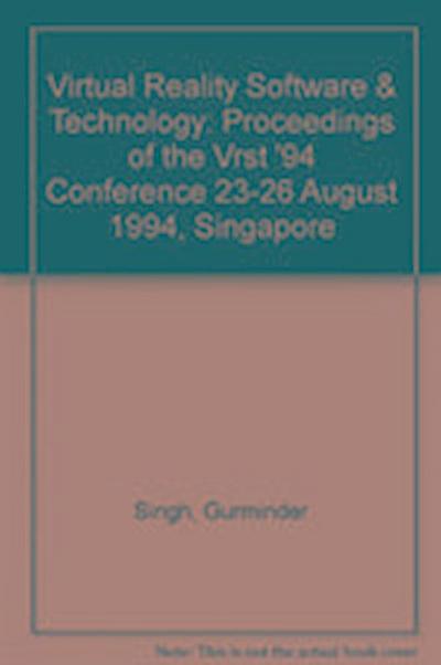 Virtual Reality Software and Technology - Proceedings of the Vrst ’94 Conference