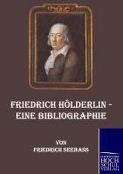 Friedrich Hölderlin - Eine Bibliographie