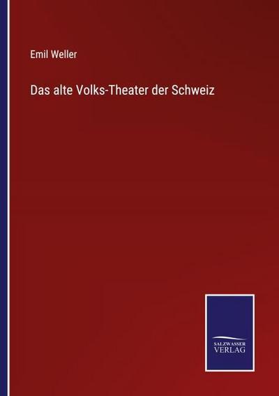 Das alte Volks-Theater der Schweiz