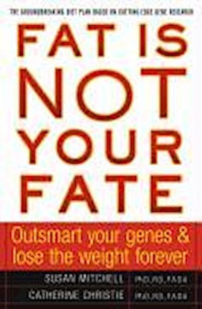 Fat Is Not Your Fate