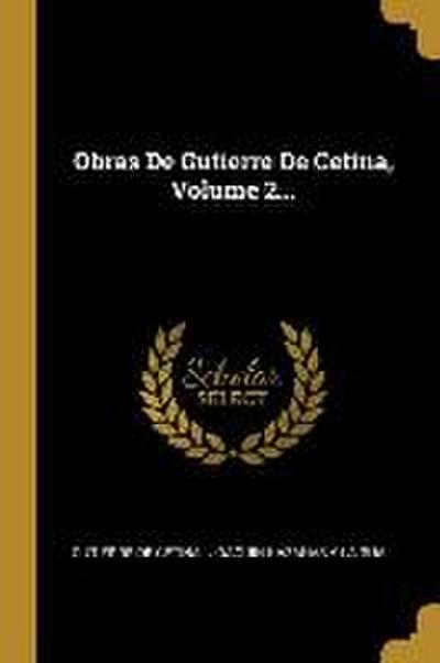 Obras De Gutierre De Cetina, Volume 2...