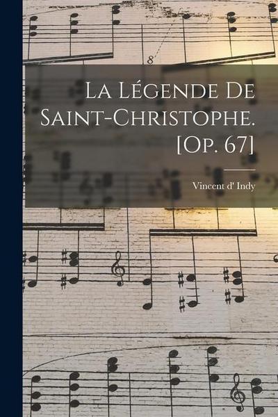 La légende de Saint-Christophe. [Op. 67]