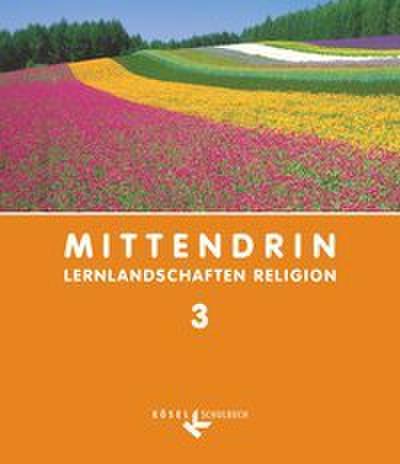 Mittendrin - Unterrichtswerk für katholische Religionslehre - Lernlandschaften Religion Gymnasium/Sekundarstufe I - Baden-Württemberg und Niedersachsen - Band 3: 9./10. Schuljahr