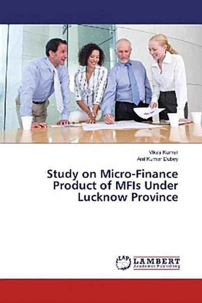 Study on Micro-Finance Product of MFIs Under Lucknow Province