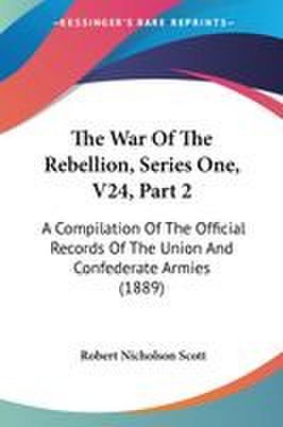 The War Of The Rebellion, Series One, V24, Part 2
