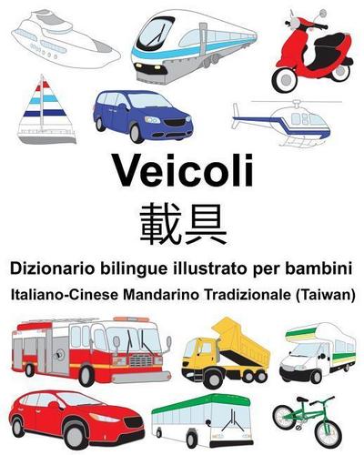 Italiano-Cinese Mandarino Tradizionale (Taiwan) Veicoli Dizionario bilingue illustrato per bambini